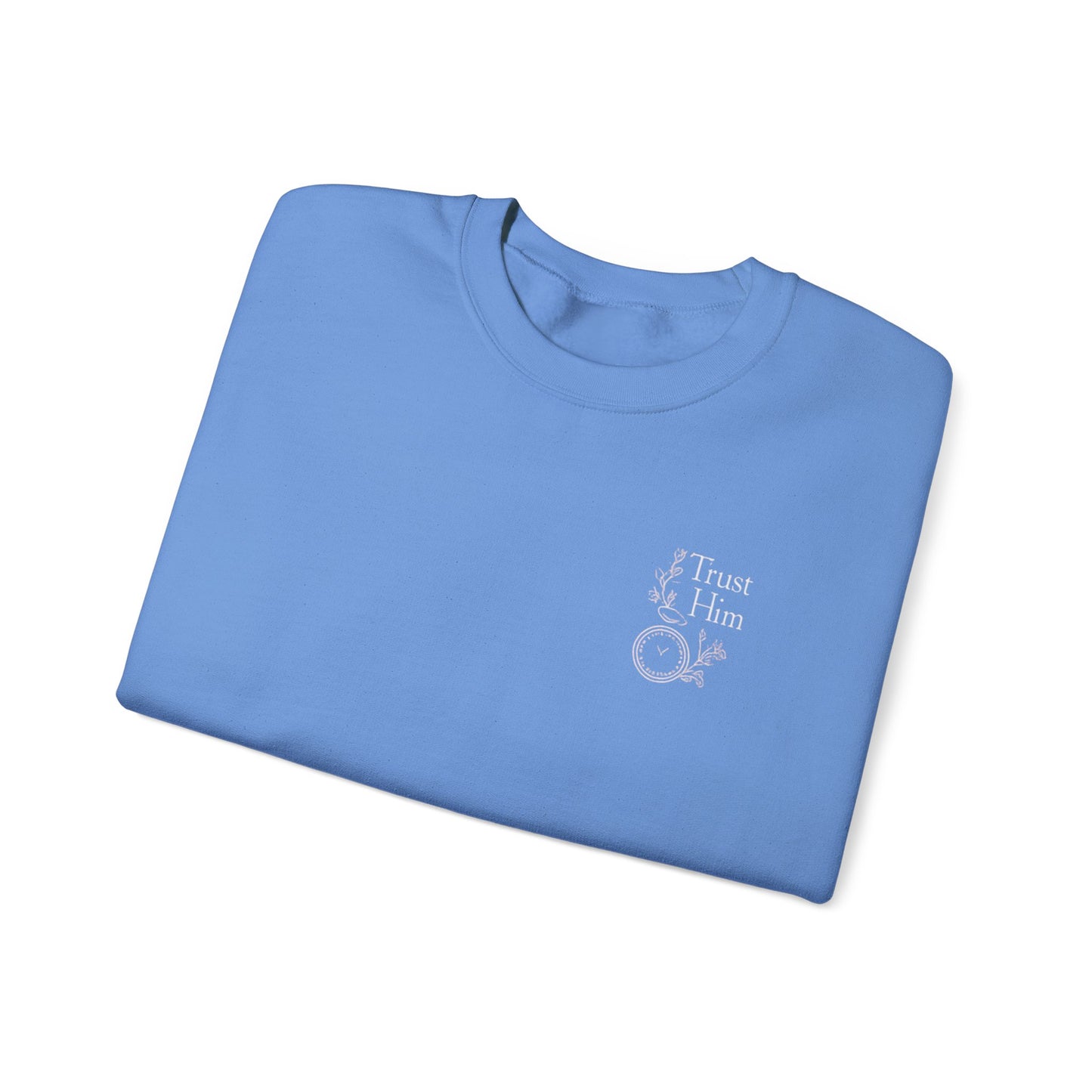 Trust Him Unisex Sweatshirt